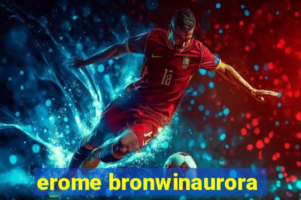 erome bronwinaurora